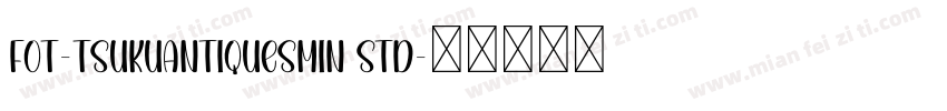 FOT-TsukuAntiqueSMin Std字体转换